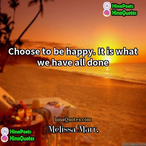 Melissa Marr Quotes | Choose to be happy. It is what